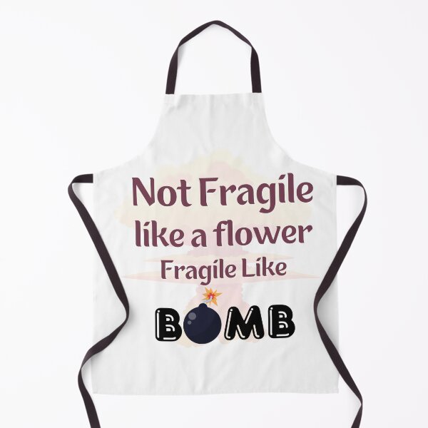 Item preview, Not Fragile like a flower, Fragile like Bomb designed and sold by InnovativeGFX.