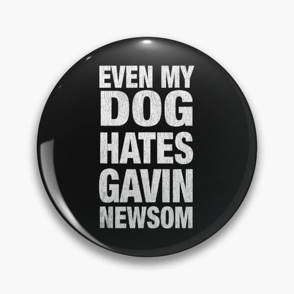 Item preview, Even My Dog Hates Gavin Newsom   designed and sold by GilbertBisson.