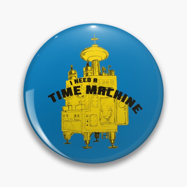 Item preview, I Need a Time Machine designed and sold by Randy Turnbow.
