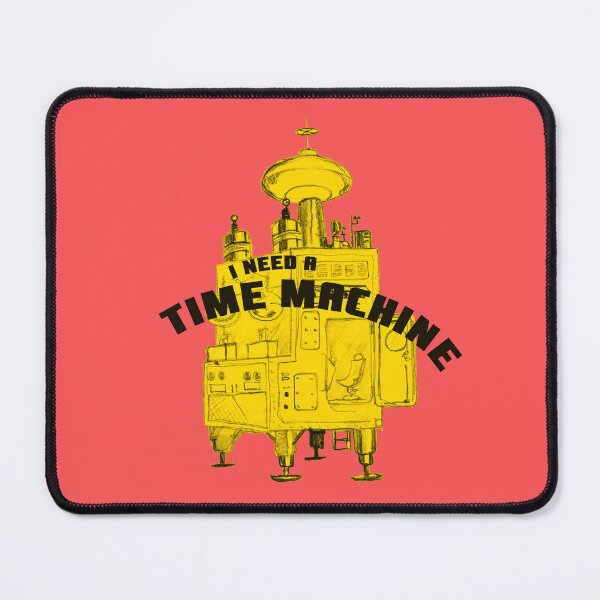 Item preview, I Need a Time Machine designed and sold by Randy Turnbow.