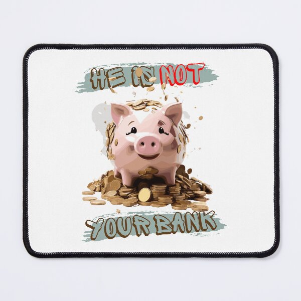 Item preview, He is not your bank designed and sold by tinytwist.