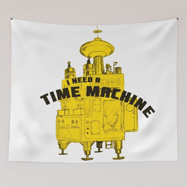 Item preview, I Need a Time Machine designed and sold by Randy Turnbow.