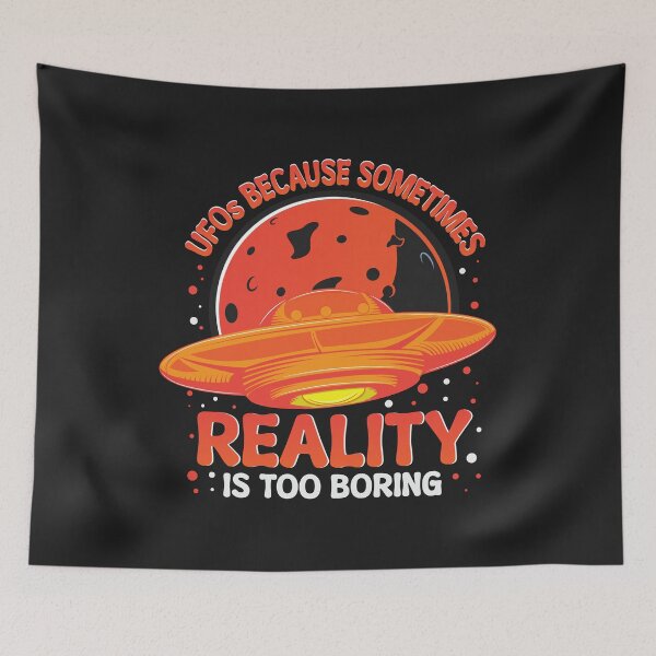 Item preview, UFOs Because Sometimes Reality - Funny Alien designed and sold by woormle.