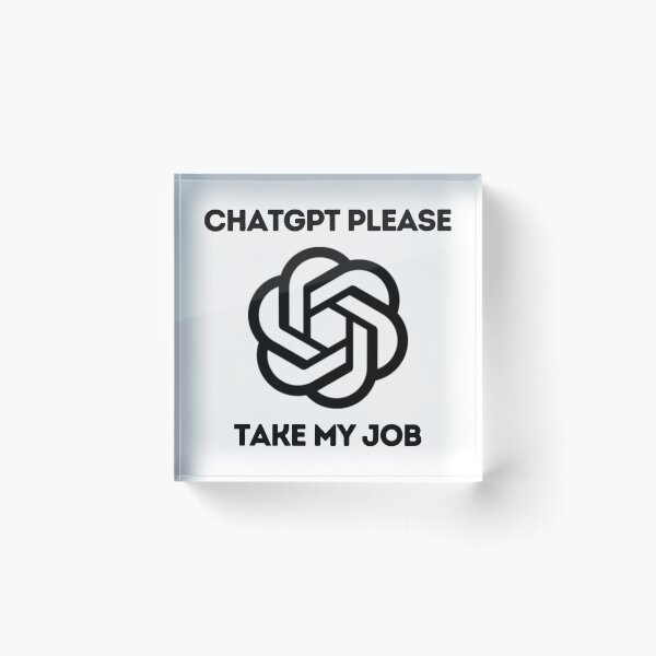 Item preview, chatgpt please take my job designed and sold by DesignArtEmpire.