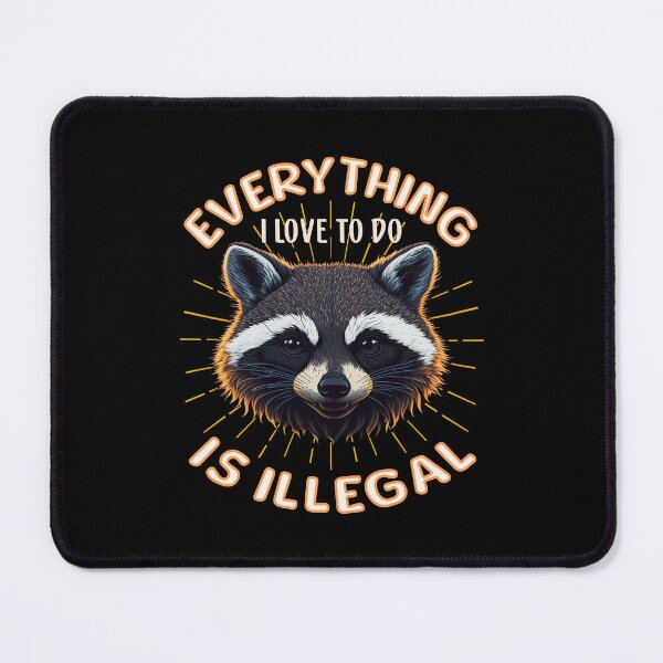 Item preview, Everything I Love To Do Is Illegal Funny Sarcastic Cute Raccoon Art designed and sold by Bad Kitty Designz.