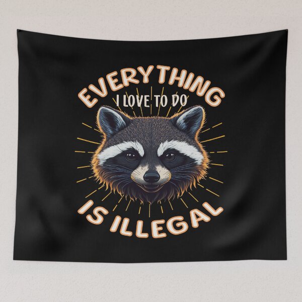 Item preview, Everything I Love To Do Is Illegal Funny Sarcastic Cute Raccoon Art designed and sold by Bad Kitty Designz.