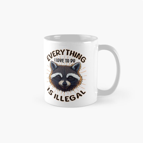 Item preview, Funny Sarcastic Cute Racoon Lover Humor Everything I Love To Do Is Illegal  designed and sold by Bad Kitty Designz.