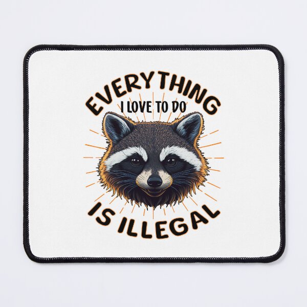 Item preview, Funny Sarcastic Cute Racoon Lover Humor Everything I Love To Do Is Illegal designed and sold by Bad Kitty Designz.