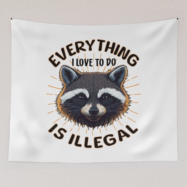 Item preview, Funny Sarcastic Cute Racoon Lover Humor Everything I Love To Do Is Illegal  designed and sold by Bad Kitty Designz.