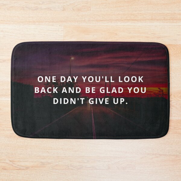 Item preview, One day you will look back and be glad you didn't give up designed and sold by Inspireful ..