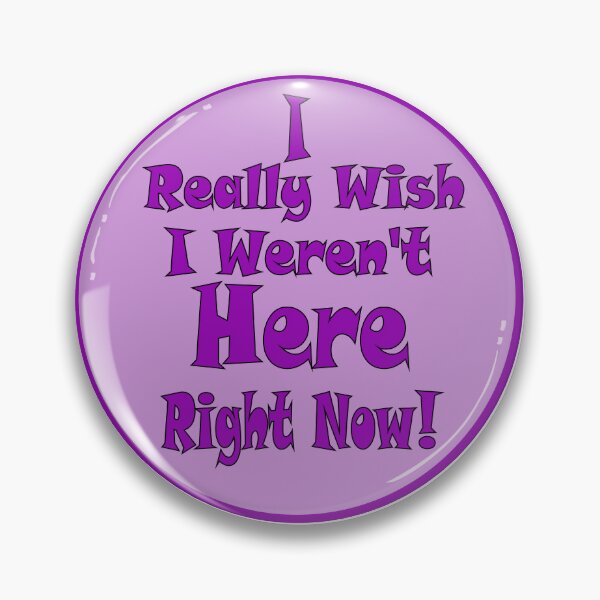 Item preview, I Really Wish I Werent Here Right Now designed and sold by ELK20.