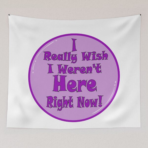 Item preview, I Really Wish I Werent Here Right Now designed and sold by ELK20.
