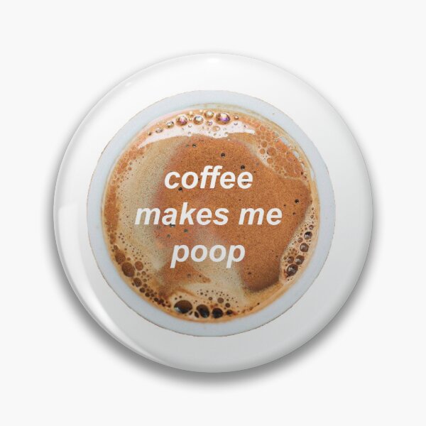 Item preview, Coffee makes me poop designed and sold by Leah Jones.