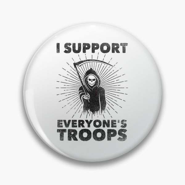 Item preview, I Support Everyone's Troops (Political /Statement) - Grim Reaper  designed and sold by badbugs.