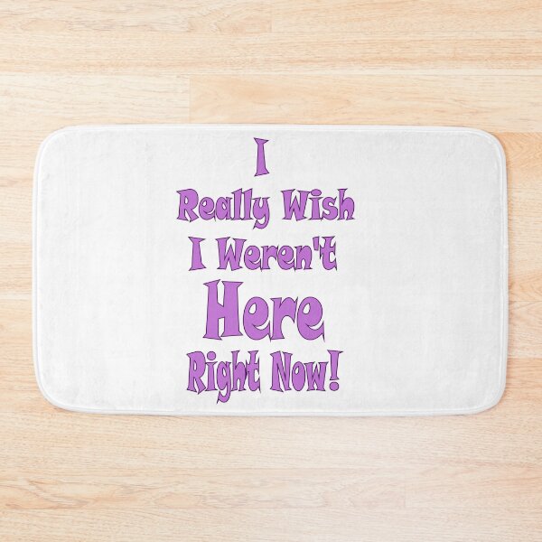 Item preview, I REALLY WISH I WEREN'T HERE RIGHT NOW designed and sold by ELK20.