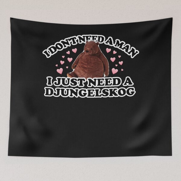Item preview, I don't need a man, I just need a Djungelskog Classic   designed and sold by Prossulke.