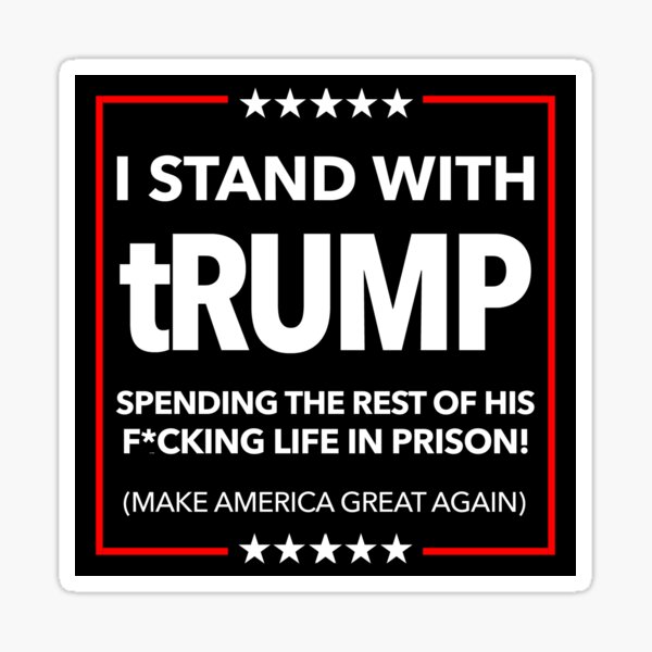 Item preview, (censored) I STAND WITH TRUMP SPENDING THE REST OF HIS LIFE IN PRISON designed and sold by Thelittlelord.