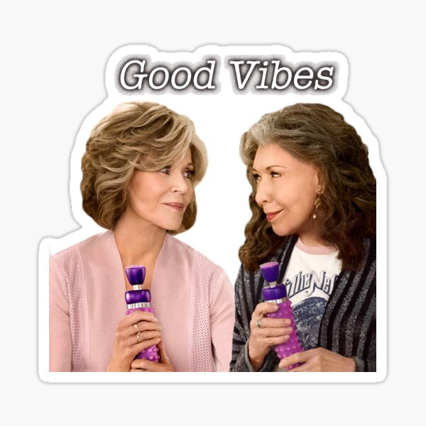 Grace and Frankie Good Vibes Sticker
