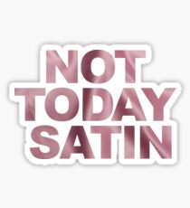 Not Today Satin Sticker