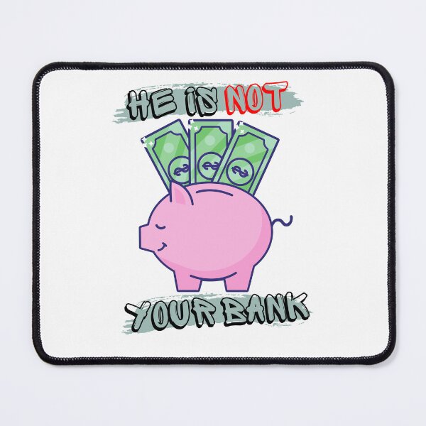 Item preview, He is not your bank designed and sold by tinytwist.