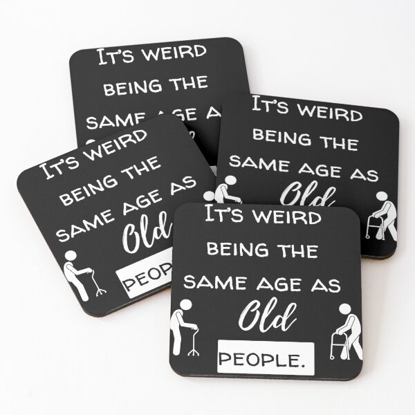 Item preview, Its Weird Being the Same Age as Old People designed and sold by The Merch Experiment .