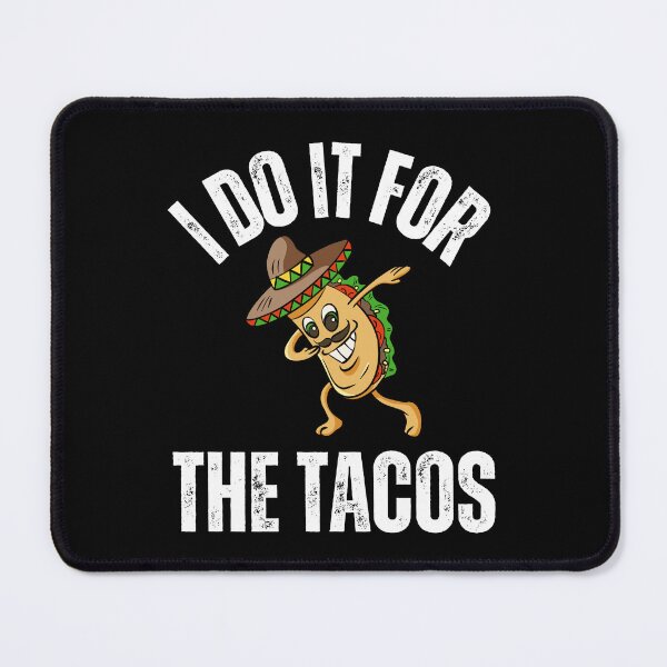 Item preview, I Do It For The Tacos designed and sold by Hey-Nice-Shirt.