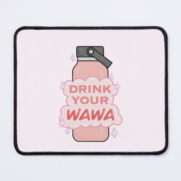 Drink Your Wawa