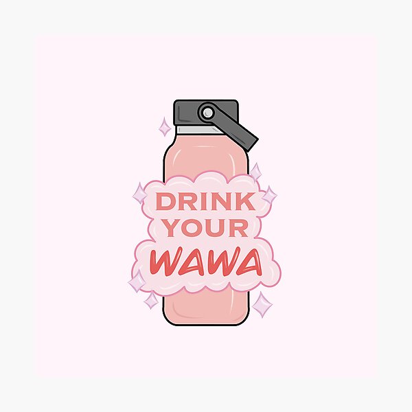 Drink Your Wawa