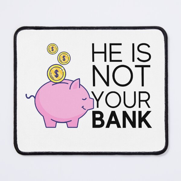 Item preview, He is not your bank designed and sold by tinytwist.