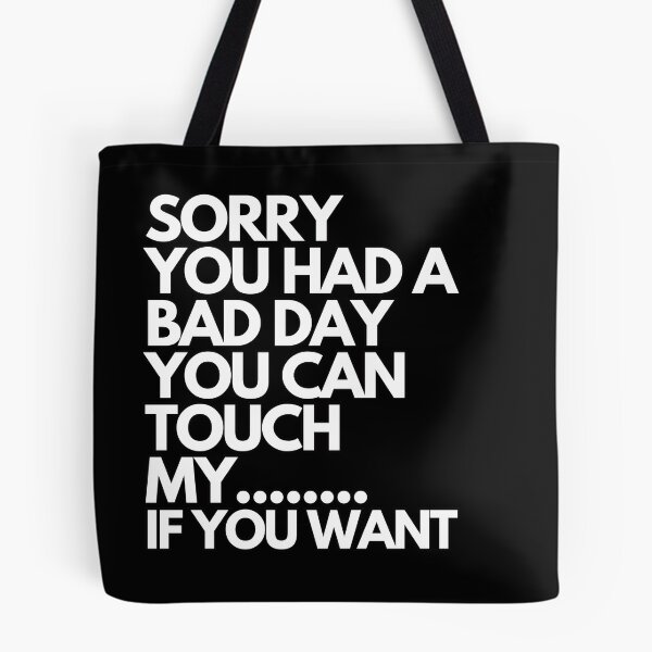 Item preview, Inspiring and Motivational Quotes - Sorry You Have A Bad Day You Can Touch My If You Want designed and sold by TeeraCollection.