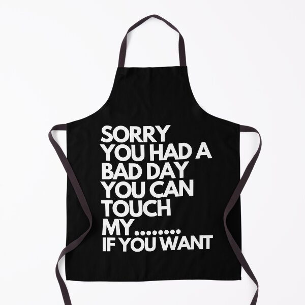 Item preview, Inspiring and Motivational Quotes - Sorry You Have A Bad Day You Can Touch My If You Want designed and sold by TeeraCollection.