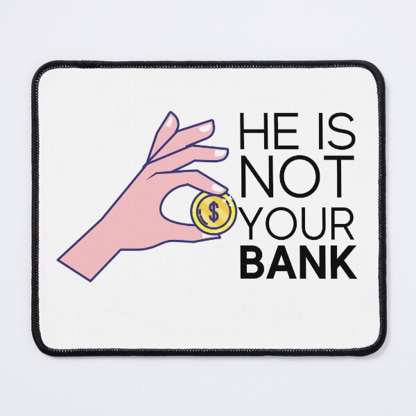 Item preview, He is not your bank designed and sold by tinytwist.
