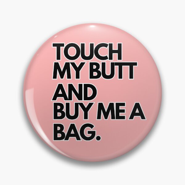 Item preview, Inspiring and Motivational Quotes - Touch My Butt And Buy Me A Bag designed and sold by TeeraCollection.