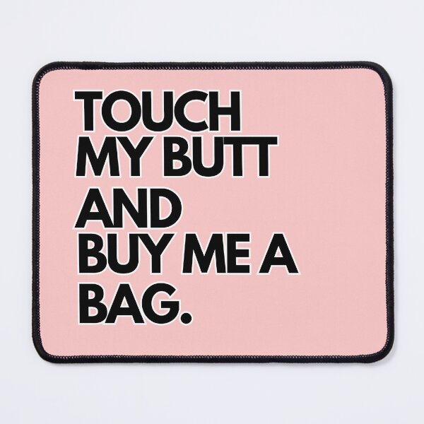 Item preview, Inspiring and Motivational Quotes - Touch My Butt And Buy Me A Bag designed and sold by TeeraCollection.