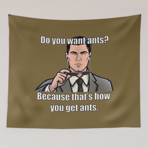 Item preview, Archer Do You Want Ants Meme   	 designed and sold by jcvpggqoc0.