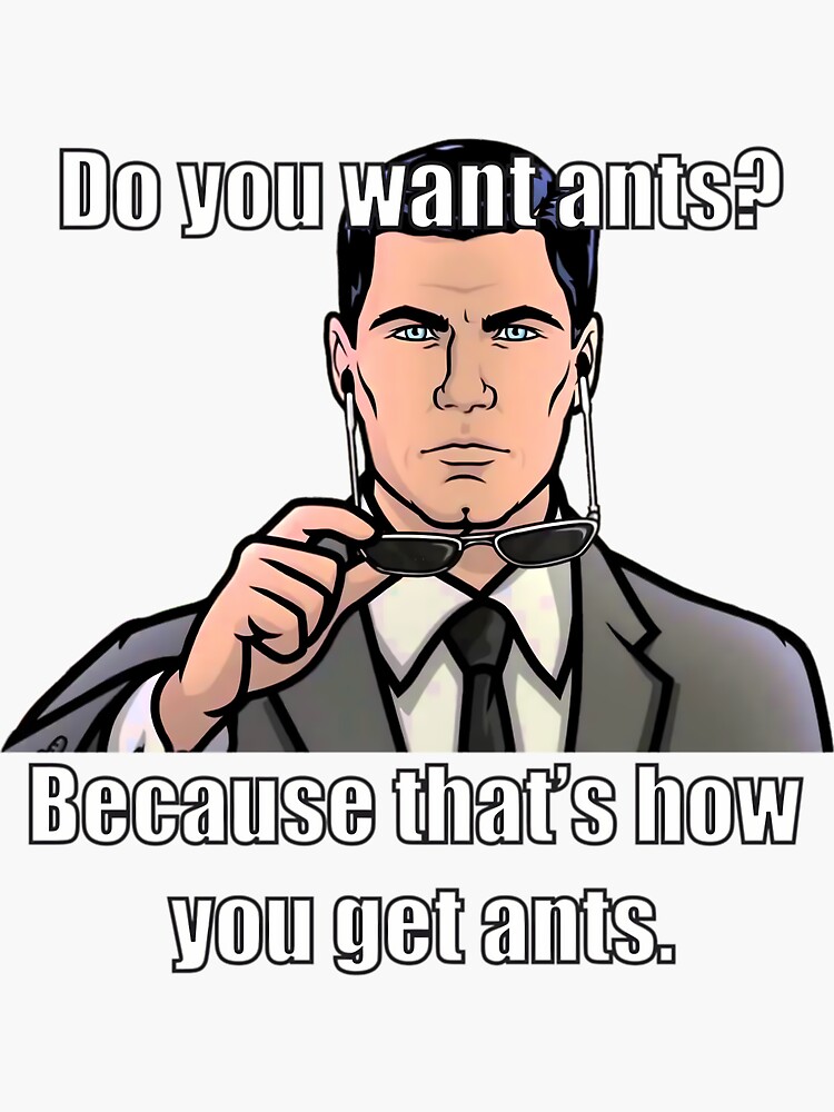 Do You Want Ants Meme