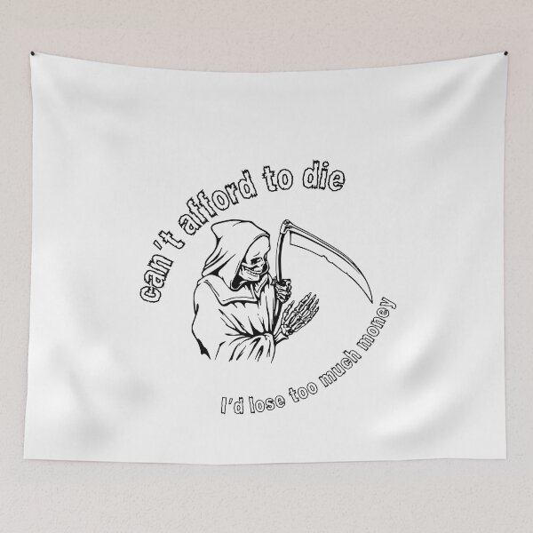 Item preview, I can’t afford to die; I’d lose too much money designed and sold by DeluxBee.
