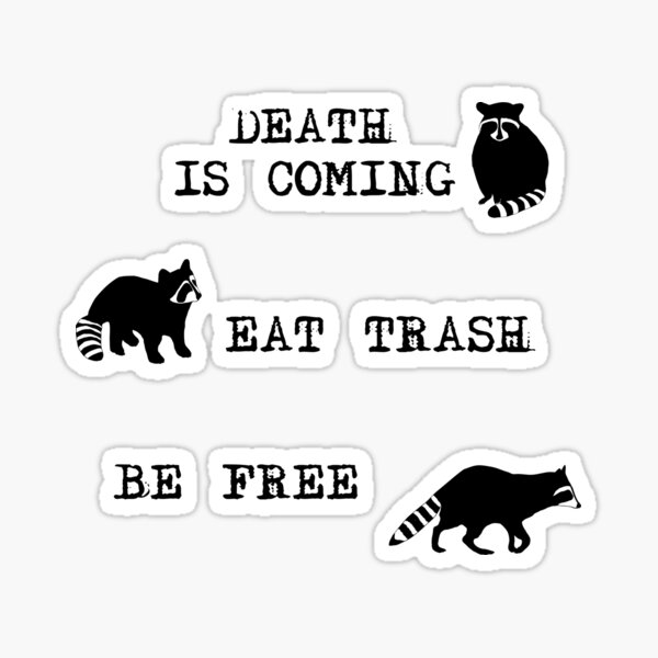 Raccoons: Death is Coming. Eat Trash. Be Free. Sticker