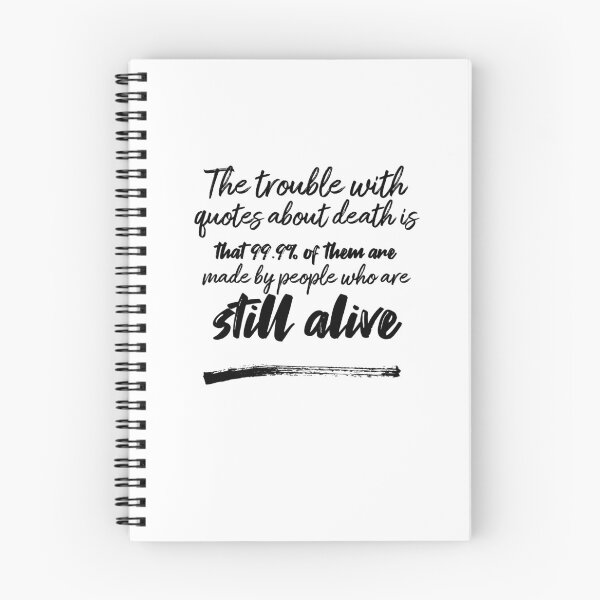 Item preview, The trouble with quotes about death is that 99.9% of them are made by people who are still alive designed and sold by DeluxBee.