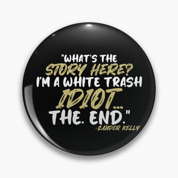 Item preview, What's the story? I'm a white trash idiot, the end -Zander Kelly, Joe Dirt  designed and sold by Sticker Up.