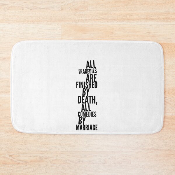 Item preview, All tragedies are finished by a death, all comedies by a marriage designed and sold by DeluxBee.