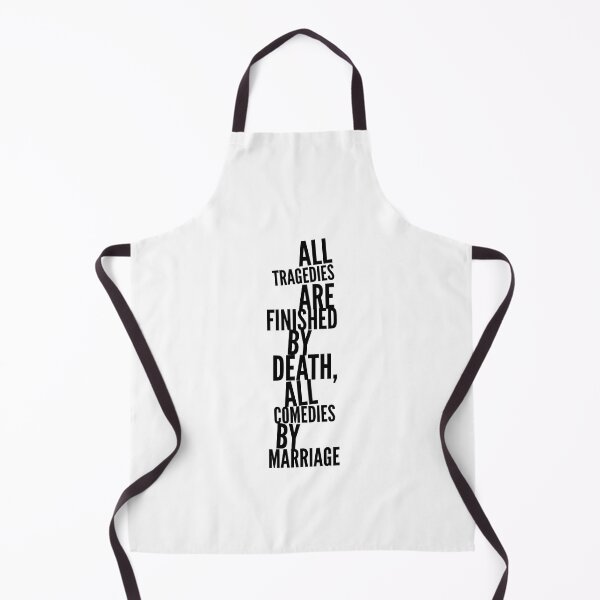 Item preview, All tragedies are finished by a death, all comedies by a marriage designed and sold by DeluxBee.