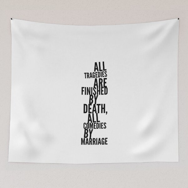 Item preview, All tragedies are finished by a death, all comedies by a marriage designed and sold by DeluxBee.