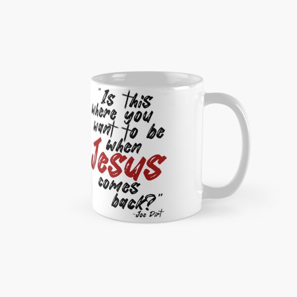 Item preview, Is this where you want to be When Jesus comes back? -Joe Dirt  designed and sold by Sticker Up.