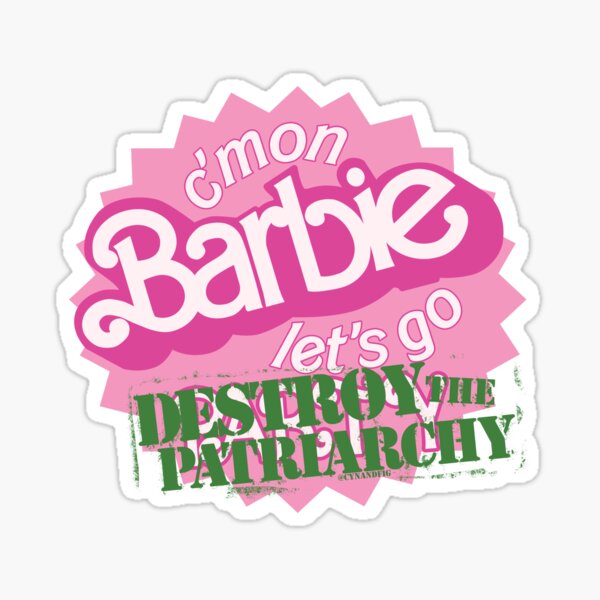 Artikel-Vorschau von Komm, Barbie, los geht‘s – zerstöre das Patriarchat!, designt und verkauft von figbyCandF.