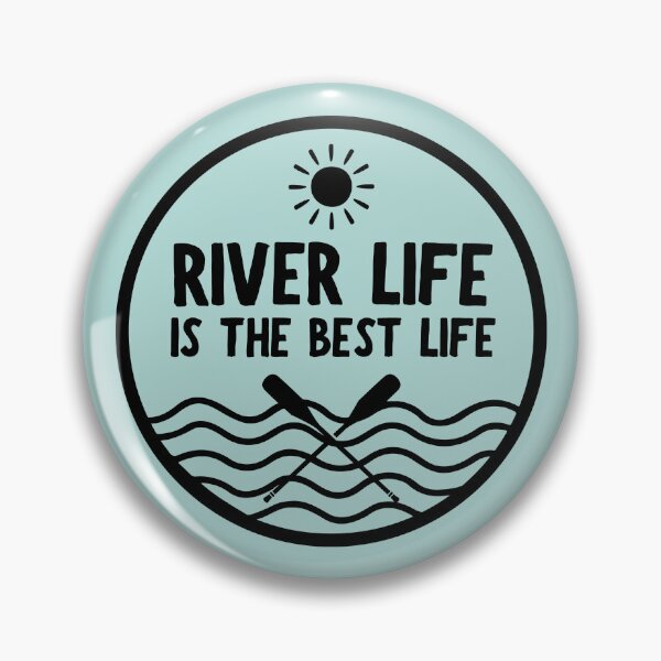 Item preview, River Life Is The Best Life designed and sold by simmoredsign.