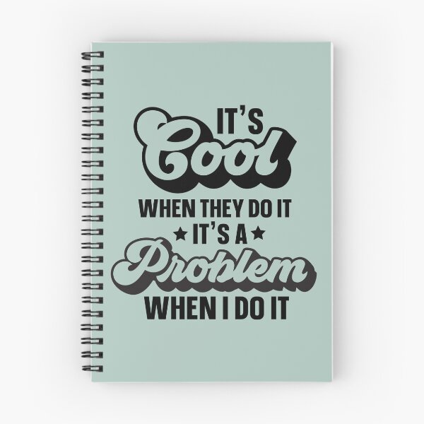 Item preview, It's Cool When They Do It It's A Problem When I Do It designed and sold by simmoredsign.