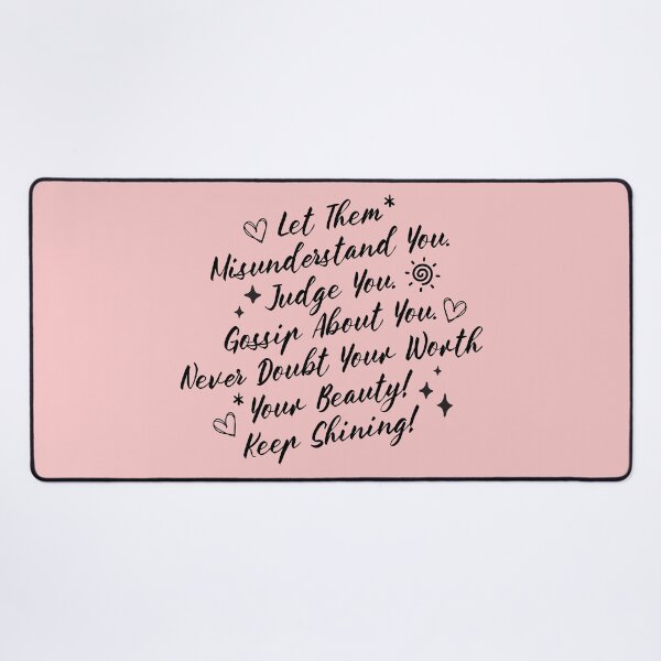 Item preview, Let Them Misunderstand You Judge You Gossip About You Never Doubt Your Worth Your Beauty Keep Shining designed and sold by simmoredsign.