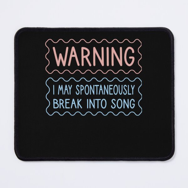 Item preview, Warning I May Spontaneously Break Into Song designed and sold by GyroJermaine.