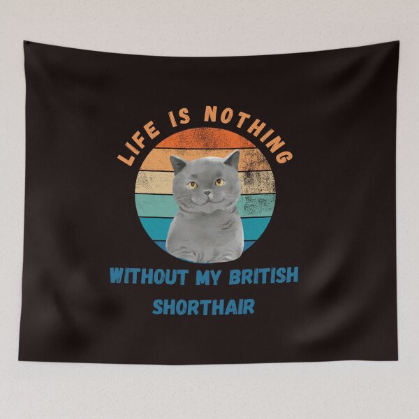 Artikelvorschau,   Life is nothing without my british shorthair entworfen und verkauft von CuteCatsCoffee.